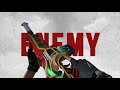 Enemy 🗡(Valorant Montage)