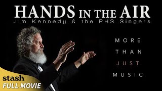 Hands in the Air: Jim Kennedy \u0026 The PHS Singers | Documentary | Full Movie