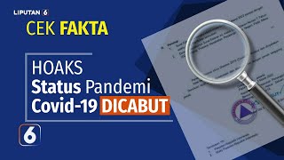 Cek Fakta: Status Pandemi Covid-19 di Indonesia Dicabut, Hoaks! | Liputan 6