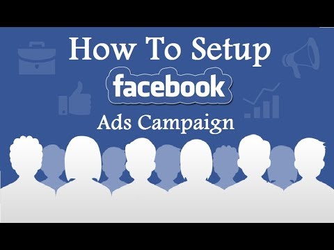 How To Set Up Your Facebook Ad Campaigns How To Set Up Your Facebook Ad Campaigns
