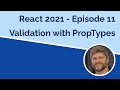 React 2021 Using PropTypes - Episode 11