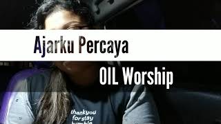 Ajarku Percaya - Oil Worship