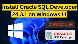 How to Install Oracle SQL Developer 24.3.1 on Windows 11