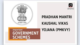 Important Government Schemes -  Pradhan Mantri Kaushal Vikas Yojana (PMKVY)