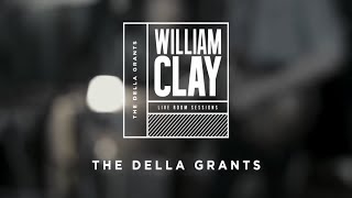 THE DELLA GRANTS - William Clay (Live)