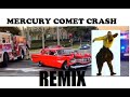 Mercury Comet Crash Remix