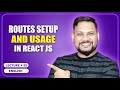 Routes Setup and Usage in React Js | React Router | React JS Tutorial (full course) - #59