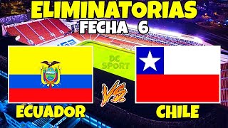 ECUADOR VS CHILE FECHA 6 ELIMINATORIAS SUDAMERICANAS QATAR 2022