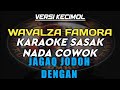 KARAOKE SASAK JAGAQ JODOH DENGAN VERSI KECIMOL WAVALZA FAMORA || KARYA CIPTA SANDI WISNU