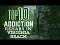 Top 10 Addiction Rehabs In Virginia Beach