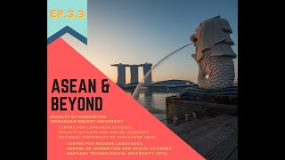 ASEAN \u0026 Beyond: Faculty of Humanities, SWU \u0026 Singapore (Part 3)