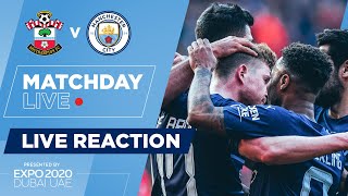 FA CUP | MATCHDAY LIVE FULL-TIME REACTION | SOUTHAMPTON 1-4 MAN CITY