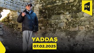 Yaddaş | İsmayıllı 2-ci hissə | 07.02.2025