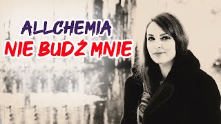 ALLCHEMIA - Nie budź mnie [Official Music Video]