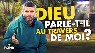 Dieu parle-t-il au travers de moi ?