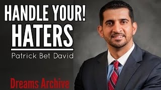 HANDLE YOUR HATERS | New Business Ideas | Change Perceptions | By Patrick Bet David