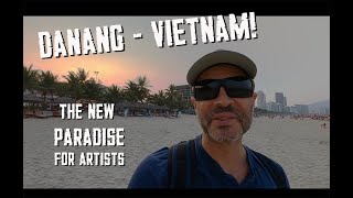DANANG VIETNAM!  The New Paradise for Artists #danang #vietnam