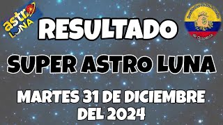 RESULTADOS SORTEOS SUPER ASTRO LUNA DEL MARTES 31 DE DICIEMBRE DEL 2024