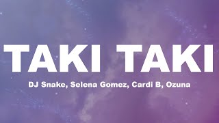 Taki Taki - DJ Snake, Selena Gomez, Cardi B, Ozuna (Lyrics)