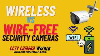 Wireless Security Cameras vs Wire-Free - Which to buy and why?