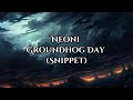 Neoni - Groundhog Day (lyrics snippet)