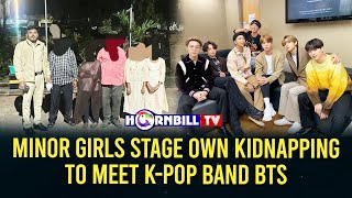 MINOR GIRLS STAGE OWN KIDNAPPING TO MEET K-POP BAND BTS