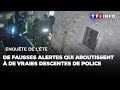 Enquête de l’été - De fausses alertes qui aboutissent à de vraies descentes de police