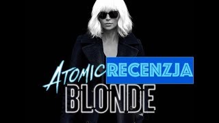 ATOMIC BLONDE recenzja Kinomaniaka (18+)