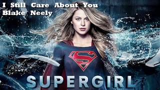 Supergirl s3e10: I Still Care About You - Blake Neely