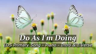 LDS Primary Song - Do As I'm Doing - 1 Verse - LDS Piano Music