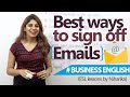 Business English Lesson - Best ways to sign off an Email. ( Email writing tips) Business English Lesson - Best ways to sign off an Email. ( Email writing tips)