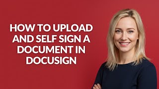 How to Upload and Self Sign a Document In Docusign - Julia'sTutorials