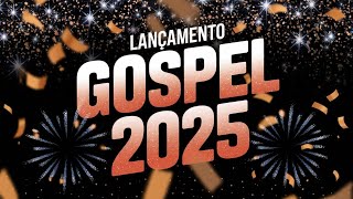 [ LANÇAMENTO GOSPEL 2025 ]💫Louvores de Adoração 2025 - Novos Louvores e Hinos Exclusivos! (OFICIAL)