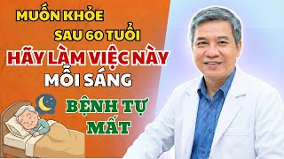 90% bệnh tật biến mất nhờ thói quen nhỏ sau 60 tuổi. - Bác Sĩ Phúc Hướng Dẫn