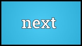 Next Meaning