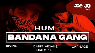 HUM Bandana Gang (Joe Jo EDIT) | DIVINE X Carnage X Dimitri Vegas \u0026 Like Mike | [2020 MASHUP]