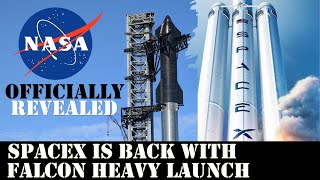 SpaceX Launches Falcon Heavy, After 3 Years | NASA Revealed First Starship Orbital Launch Timeline