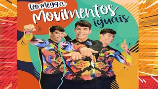 MOVIMENTOS IGUAIS l MUSICA INFANTIL l LÉO MEGGA