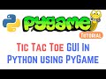 PyGame Tutorial For Beginners - Create A Tic Tac Toe GUI Game Using Python Pygame