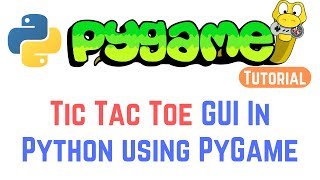 PyGame Tutorial For Beginners - Create A Tic Tac Toe GUI Game Using Python Pygame