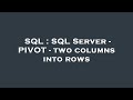 SQL : SQL Server - PIVOT - two columns into rows