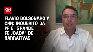 Flávio Bolsonaro à CNN: Inquérito da PF é “grande feijoada” de narrativas | CNN 360º