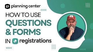 Planning Center Registrations: Exploring Questions and Forms