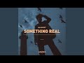 Something Real (Extended)