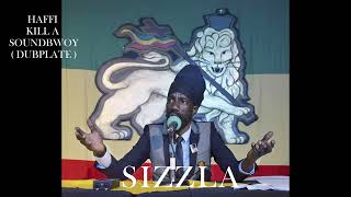 SIZZLA  -  HAFFI KILL A SOUNDBWOY