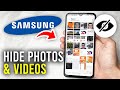 How To Hide Photos & Videos In Samsung Phone - Full Guide