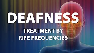 Deafness (Hearing Loss) - RIFE Frequencies Treatment - Energy \u0026 Quantum Medicine with Bioresonance