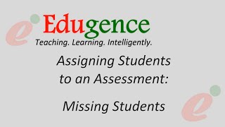 Assigning Students to an Assessment: Missing Students