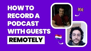 How to Record a Remote Podcast with Guests