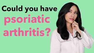 Could you have psoriatic arthritis? Know the signs and symptoms.